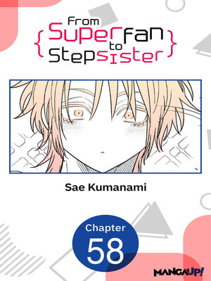 cover image of From Superfan to Stepsister, Chapter 58